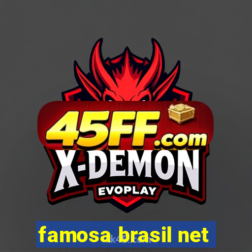famosa brasil net